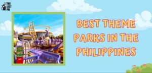 15 Major Theme Parks in the Philippines [2025]